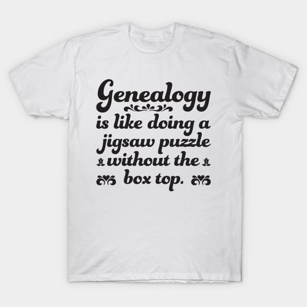 Funny Genealogy Quote Genealogy Is Like Doing A Jigsaw Puzzle Without The Box Top T-Shirt by DPattonPD